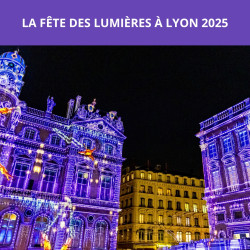 FÊTE DES LUMIÈRES À LYON 2025